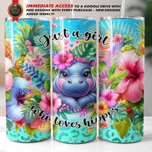 May include: A turquoise tumbler with a floral design featuring a cartoon hippopotamus with a flower crown. The text "Just a girl who loves hippos" is printed on the tumbler.