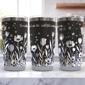 Emballage de gobelet Christian Laser 20 oz SVG / Design transparent gravé gravé à l'eau-forte / Considérez comment poussent les fleurs sauvages / Bible Luc 12:27