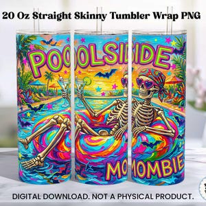 May include: A 20 oz straight skinny tumbler wrap PNG featuring a colorful, vibrant illustration of a skeleton wearing heart-shaped sunglasses and a bandana, floating in a pool on a rainbow-colored tube, with the text POOLSIDE and MOMOMBIE.