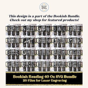 May include: A collection of 20 black and gray 40 oz tumblers with various designs, including skulls, roses, and text. The tumblers are part of the Bookish Reading SVG Bundle, designed for laser engraving. The image includes text that says "Bookish Reading 40 Oz SVG Bundle" and "20 Files for Laser Engraving."