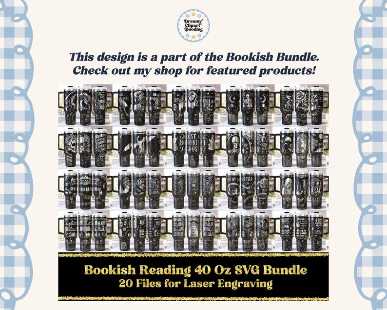 May include: A collection of 20 black and gray 40 oz tumblers with various designs, including skulls, roses, and text. The tumblers are part of the Bookish Reading SVG Bundle, designed for laser engraving. The image includes text that says "Bookish Reading 40 Oz SVG Bundle" and "20 Files for Laser Engraving."