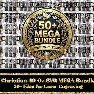 May include: A digital collection of over 50 Christian-themed SVG files for laser engraving on 40 oz tumblers. The image features a central gold emblem with a dove and the text 50+ MEGA BUNDLE CHRISTIAN SVG BUNDLE, surrounded by various black and white tumbler designs.