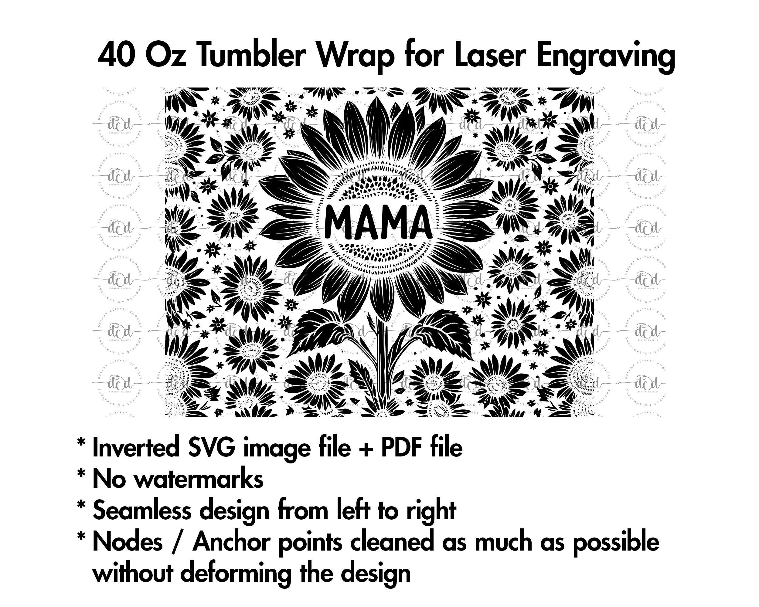 Mother's Day 40 Oz Laser Tumbler Wrap SVG / Engraved Etched Quencher ...