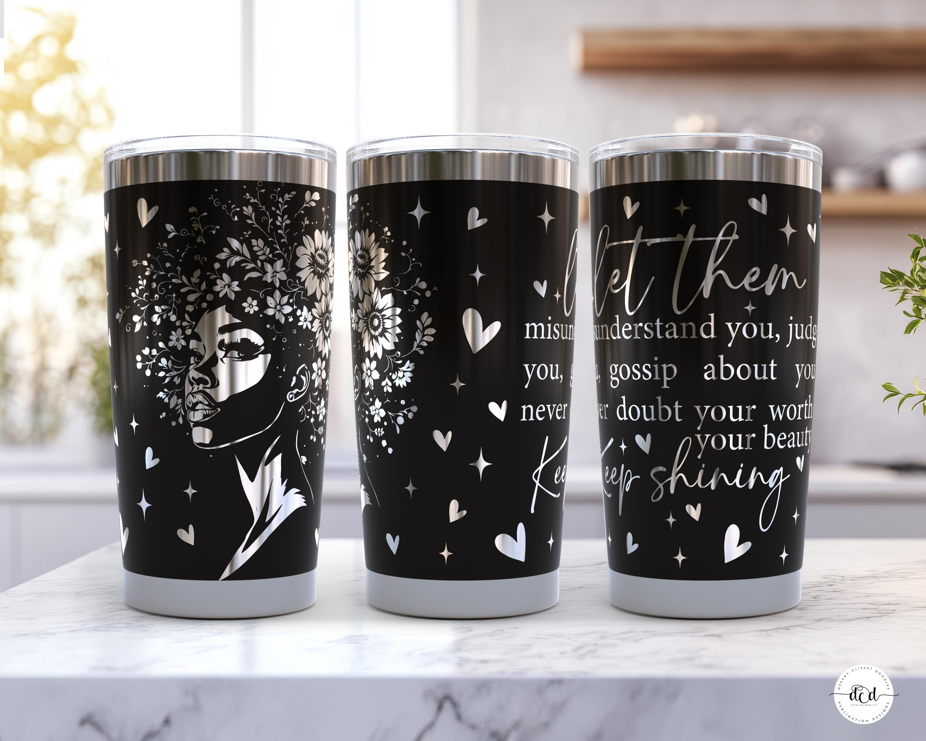 Let Them SVG 20 Oz Laser Tumbler Wrap / Engraved Etched Seamless