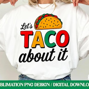 Taco Shirt Sublimation PNG / Mexikanisches Essen Grafik T-Shirt / Typografisches Unisex Design / Festlicher Latein PNG