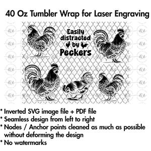 May include: Black and white rooster design for a 40 oz tumbler wrap. The design features several roosters in various poses, with the text "Easily distracted by Peckers" in the center. The design is suitable for laser engraving.