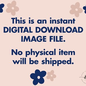 May include: A light pink background with navy blue and light pink floral accents. The text reads: "This is an instant DIGITAL DOWNLOAD IMAGE FILE. No physical item will be shipped."