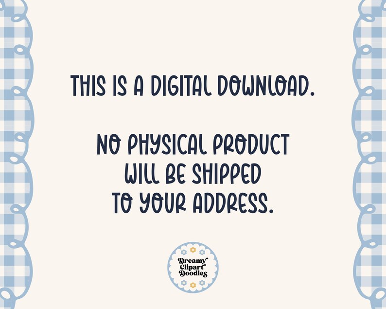 May include: Cream-colored digital download graphic with blue text stating "THIS IS A DIGITAL DOWNLOAD. NO PHYSICAL PRODUCT WILL BE SHIPPED TO YOUR ADDRESS." The image has a blue gingham border and a logo.