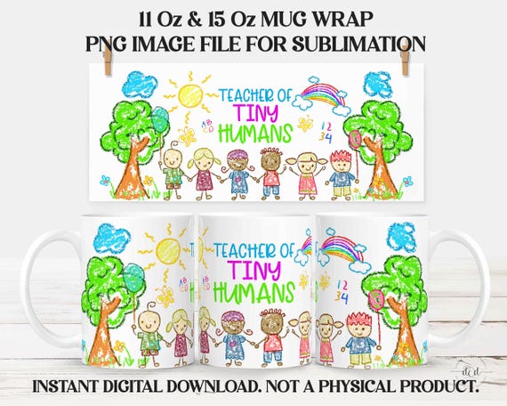 Teacher Mug Wrap, 11 oz & 15 Oz Sublimation PNG / Teacher of tiny humans / Crayon Kid's Drawings Design