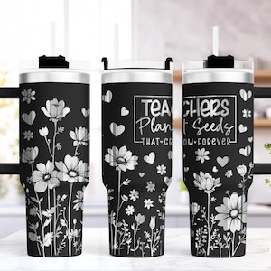Envoltura para vaso láser de 40 oz para maestros / Diseño sin costuras con grabado de quencher / Diseño de corazón floral / Los maestros plantan semillas que crecen para siempre