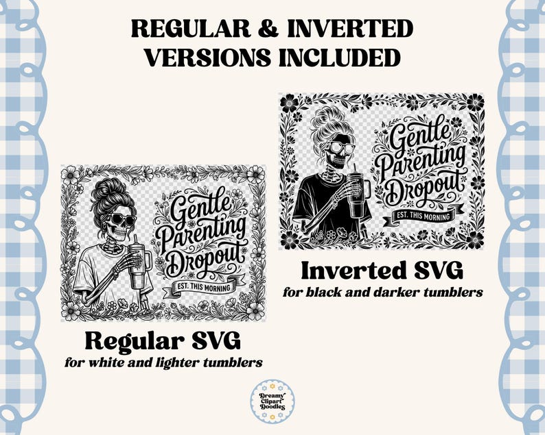 May include: Black and white SVG designs for tumblers. The designs include a skeleton with sunglasses holding a beverage, surrounded by floral elements. Text reads "Gentle Parenting Dropout" and "Est. This Morning."