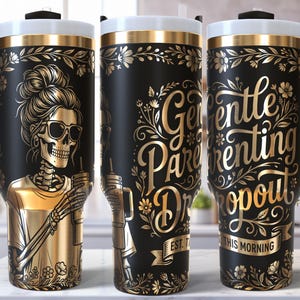 May include: Black and gold insulated tumbler with a handle. The tumbler features a skeleton illustration wearing sunglasses and holding a drink. The text "Gentle Parenting Dropout" is displayed in gold script with floral accents. The tumbler has a white top.