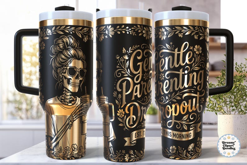 May include: Black and gold insulated tumbler with a handle. The tumbler features a skeleton illustration wearing sunglasses and holding a drink. The text "Gentle Parenting Dropout" is displayed in gold script with floral accents. The tumbler has a white top.