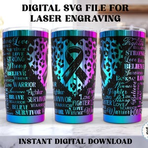 May include: Three stainless steel tumblers with a blue, purple, and pink gradient. Each tumbler has a black ribbon design and words such as "Survivor", "Believe", and "Warrior". The text "DIGITAL SVG FILE FOR LASER ENGRAVING" is at the top.
