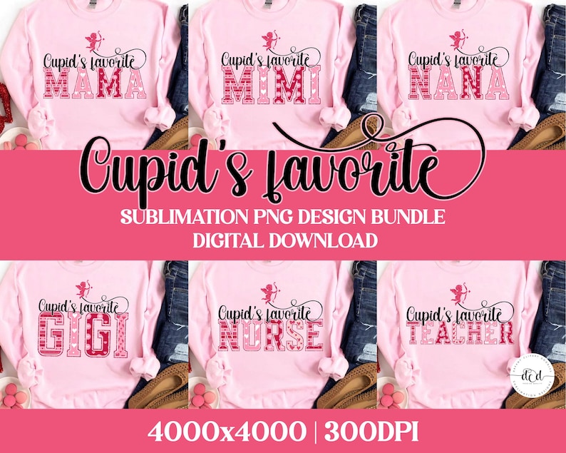 May include: Six pink long-sleeved shirts, each with a different title: "MAMA", "MIMI", "NANA", "GIGI", "NURSE", and "TEACHER". Each shirt has a Cupid graphic and decorative lettering. The image also includes the text "Cupid's favorite", "SUBLIMATION PNG DESIGN BUNDLE", and "DIGITAL DOWNLOAD".