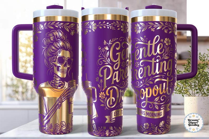 May include: A purple tumbler with a gold skeleton design wearing sunglasses and holding a drink. The tumbler has a white lid and a purple handle. The text "Gentle Parenting Dropout" is displayed in gold.