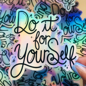 Holographic Sticker- Do it for Yourself quote | Positivity Sticker | Quotes, cute stickers, vinyl stickers