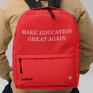 Make Education Great Again Backpack, Donald Trump Signature Bookbag, Trump 2024 Bag, MAGA Gift, Trump Campaign Backpack 2024