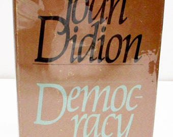 Democracy by Joan Didion Hardcover W/ Dust Jacket Book Club