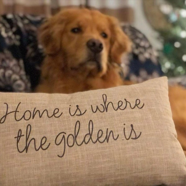 Home is Where the Golden Is//Throw Pillow//Decorative Pillow//Golden Retriever
