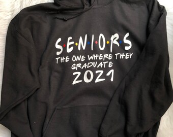 Seniors the one where they graduate//Class of 2022//Graduation//Gift for senior//Friends theme//hooded sweatshirt//Hoodie//Graduate
