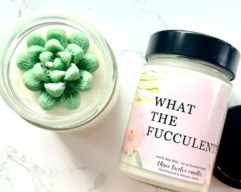 Succulent Candle, Soy Candle, What the Fucculent, Flower Candle, Gift for Plant lover, Funny Candle, Cactus Candle, Funny Gift for Friend