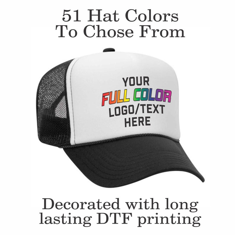May include: A white and black trucker hat with a rainbow colored text that says "YOUR FULL COLOR LOGO/TEXT HERE". The hat is decorated with long lasting DTF printing.