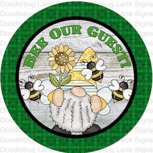 Bee Wreath Sign - Bee Our Guest - Gnome Wreath Sign - Bee Sign - Round Wreath Sign - Aluminum Sign - Doodlebug Lane Signs