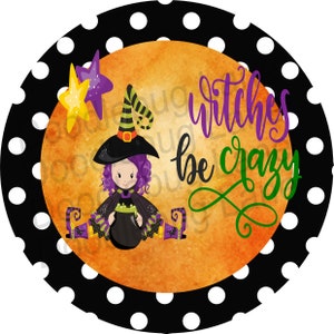 Halloween Wreath Sign-Witches Be Crazy-Halloween Decor-Witch Sign-Metal Wreath Sign-Black Cauldron-Round Sign-Doodlebug Lane Signs