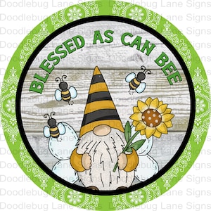 Blessed As Can Bee - Bee Wreath Sign - Gnome-Sunflower-Bees - Round Wreath Sign - Metal Wreath Sign - Doodlebug Lane Signs