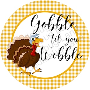 Thanksgiving Wreath Sign - Gobble Til You Wobble - Metal Wreath Sign - Turkey Sign - Round Sign - Doodlebug Lane Sign
