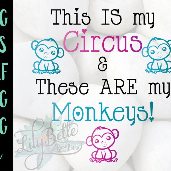 This is my Circus & these ARE my Monkeys! SVG | PNG | Waterslide | Cricut | Silhouette | Jpg | Clip-Art