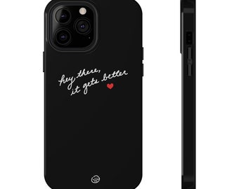 Hey there, it gets better <3 - Phone Case