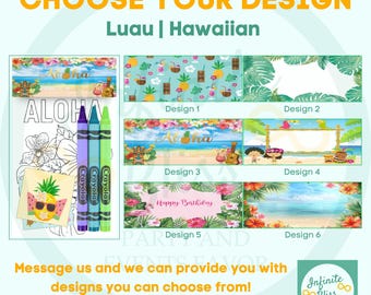 May include: Image showcasing six design options with a Hawaiian Luau theme. The designs feature tropical elements like pineapples, cocktails, and beach scenes. The image includes crayons and the text "CHOOSE YOUR DESIGN" and "ALOHA".