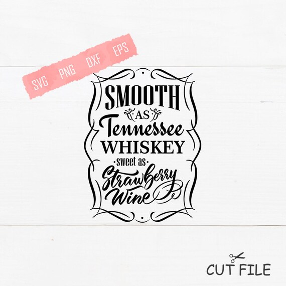 Free Free 308 Sweet As Tennessee Whiskey Svg SVG PNG EPS DXF File