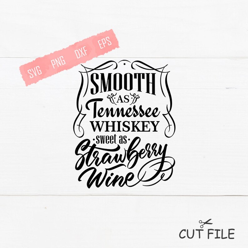 Free Free Sweet As Tennessee Whiskey Svg 307 SVG PNG EPS DXF File