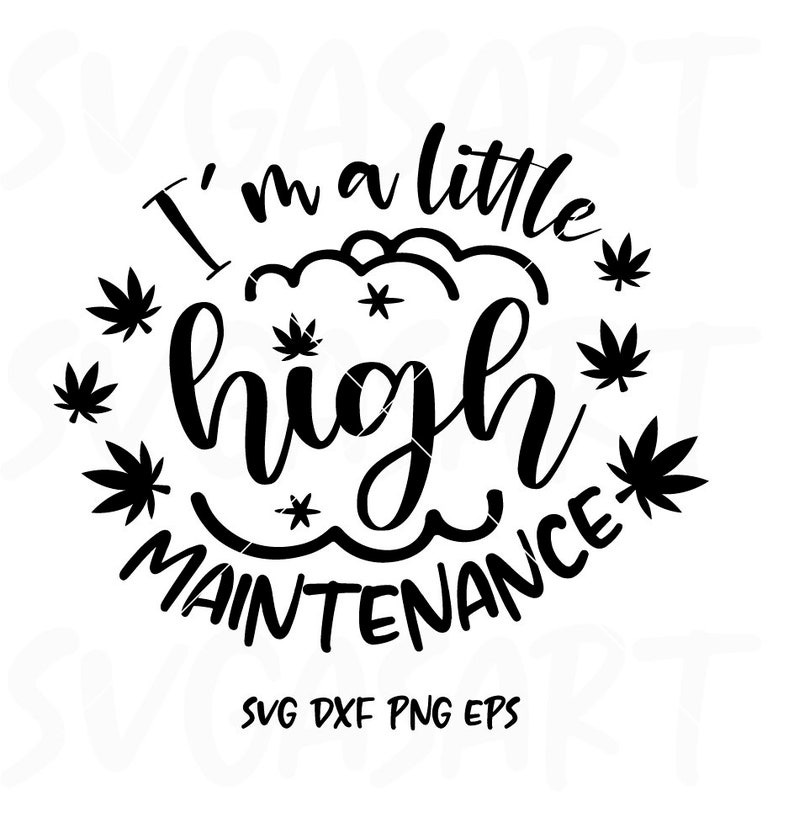 Download I'm A Little High Maintenance SVG Print | Etsy