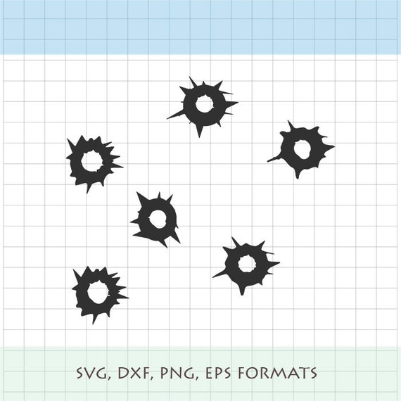 Bullet Holes Svg Png Dxf And Eps Etsy