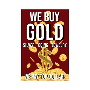 Compramos joyas con monedas de oro y plata: pagamos el cartel publicitario más alto en dólares, 24 "x 36"