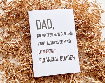 Dad Greeting Card | Financial Burden | Daddy | Happy Fathers Day | Funny Birthday Card | Milestone Birthday | Dad Birthday Card | Dad Gifts