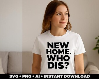 New Home Who Dis SVG | Funny Housewarming Gift (Digital Download)