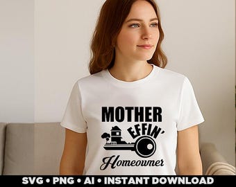 Funny Homeowner SVG Design: "Mother Effing Homeowner" Cut File (Digital Download)