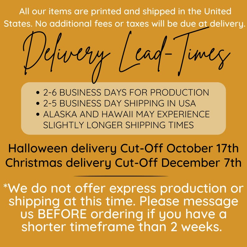 May include: An orange graphic with the words "Delivery Lead-Times" in a cursive font. The text details production and shipping times, including cut-off dates for Halloween and Christmas. The image also states that express production is not offered.