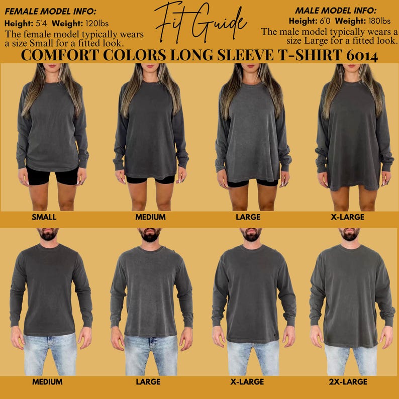 May include: A fit guide for a Comfort Colors long sleeve t-shirt, style 6014. The image shows models wearing the shirt in various sizes, from Small to 2X-Large. The female model is 5'4" and 120lbs, typically wearing a Small. The male model is 6'0" and 180lbs, typically wearing a Large.