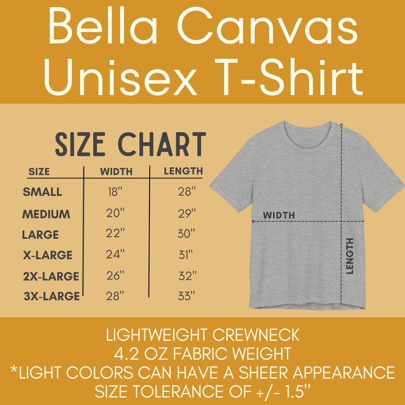 May include: Size chart for a unisex Bella Canvas t-shirt. The chart shows the size, width in inches, and length in inches for sizes small through 3X-large. The chart also includes the text "Lightweight Crewneck 4.2 oz Fabric Weight" and "*Light colors can have a sheer appearance Size tolerance of +/- 1.5" "
