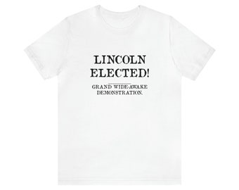 Lincoln Elected Shirt | History Lovers Gift | Teacher Appreciation | History Buff T | US Civil War | American Historian | Fun History Gift