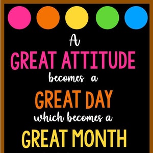 May include: A motivational quote on a black background with a brown frame. The quote reads "A GREAT ATTITUDE becomes a GREAT DAY which becomes a GREAT MONTH which becomes a GREAT YEAR which becomes a GREAT LIFE!" The quote is written in a white font with each line in a different colour: pink, orange, yellow, green, and blue.