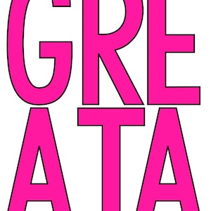 May include: Pink letters spelling out the word "GREAT" in a bold, blocky font.