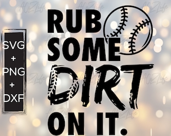 SVG file- Rub Some Dirt On It- svg, png, dxf, baseball, softball