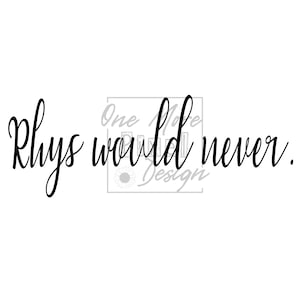 ACOTAR Rhys Would Never Rhysand PNG JPG Digital Download